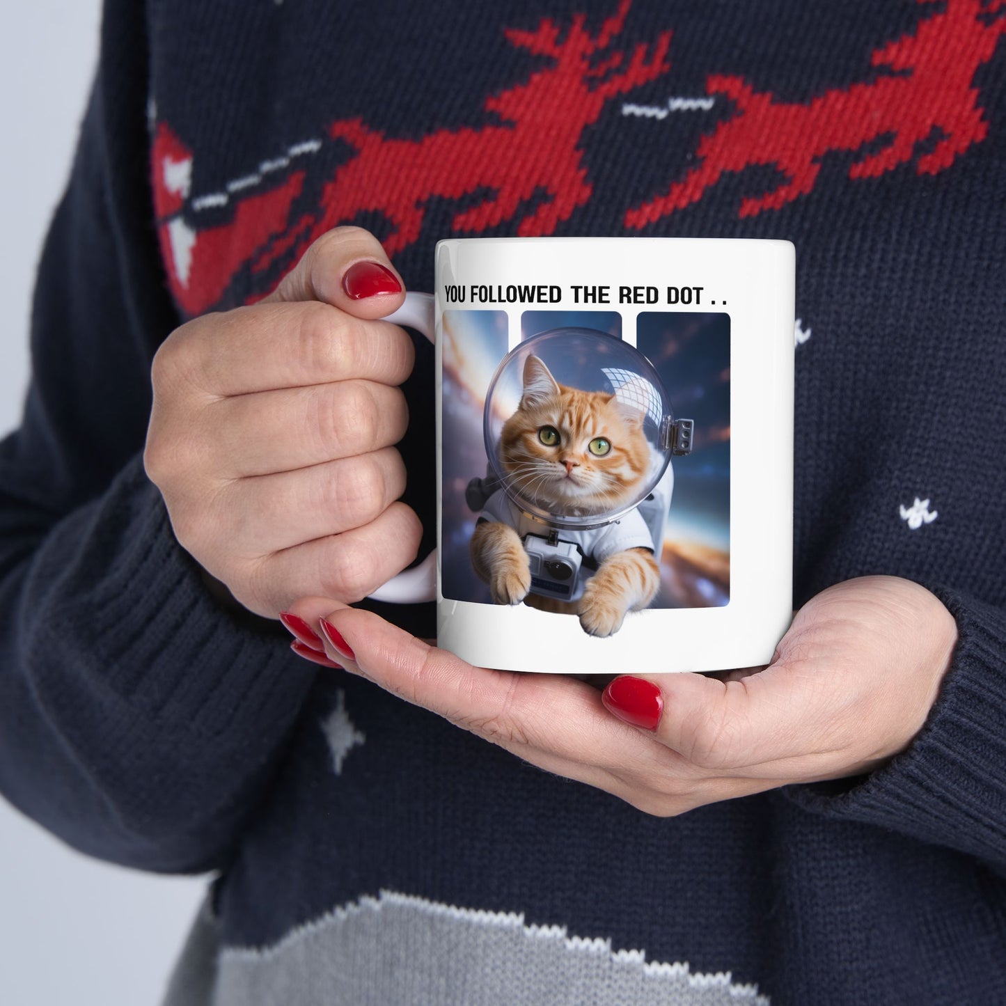 You Followed the Red Dot Astronaut-Cat Mug – Funny Astronaut Kitty Ceramic Cup