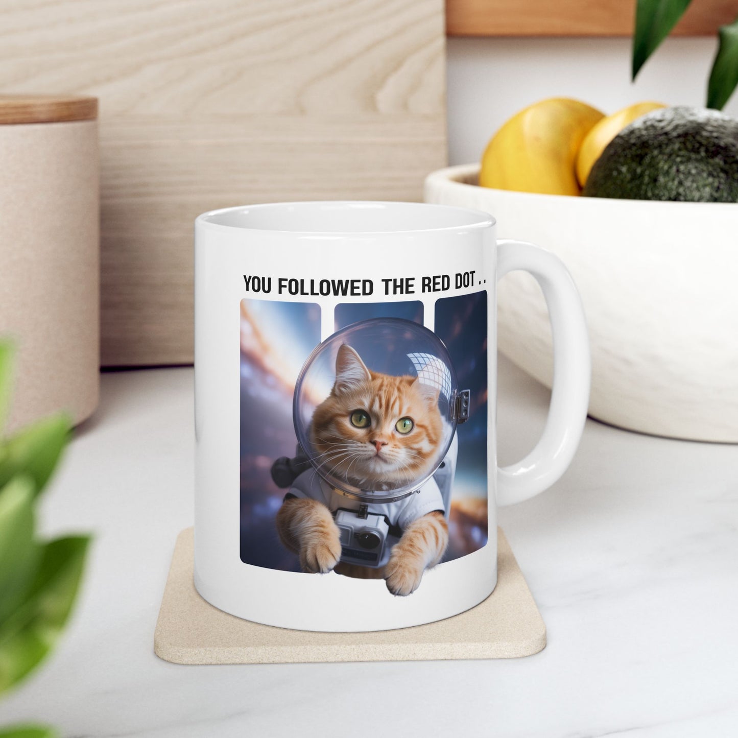 You Followed the Red Dot Astronaut-Cat Mug – Funny Astronaut Kitty Ceramic Cup