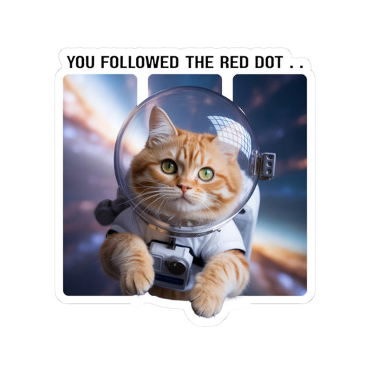 You Followed the Red Dot Astronaut Cat Die-Cut Sticker