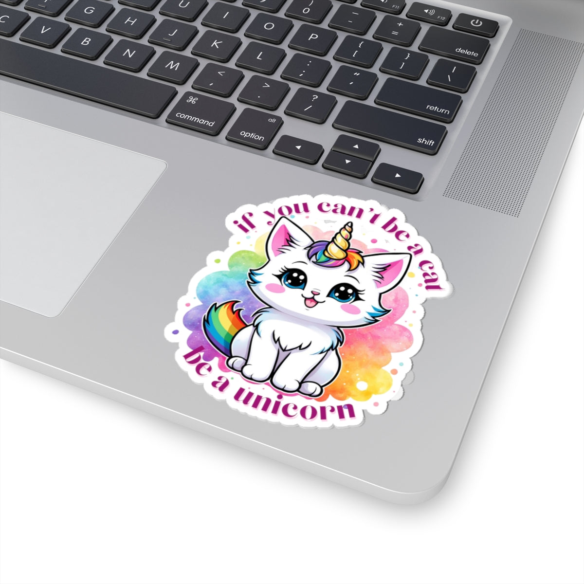 If You Can’t Be a Cat, Be a Unicorn Die-Cut Sticker