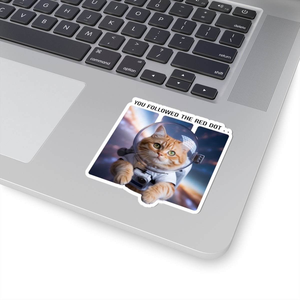 You Followed the Red Dot Astronaut Cat Die-Cut Sticker
